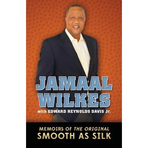 Jamaal Wilkes: Memoirs of The Original Smooth As Silk - Paperback