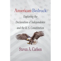 American Bedrock: Exploring the Declaration of Independence and the U. S. Constitution - Paperback