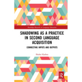 Shadowing as a Practice in Second Language Acquisition: Connecting Inputs and Outputs - Paperback