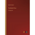 The Market-Place: in large print - Paperback
