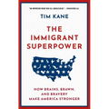 The Immigrant Superpower: How Brains, Brawn, and Bravery Make America Stronger - Paperback