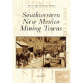 Southwestern New Mexico Mining Towns - Paperback