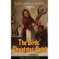 The Birds' Christmas Carol (with Original Illustrations): Children's Classic - Paperback