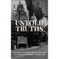 Untold Truths: Exposing Slavery and Its Legacies at Loyola University Maryland - Hardcover