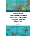 Advancing the Development of Urban School Superintendents through Adaptive Leadership - Paperback