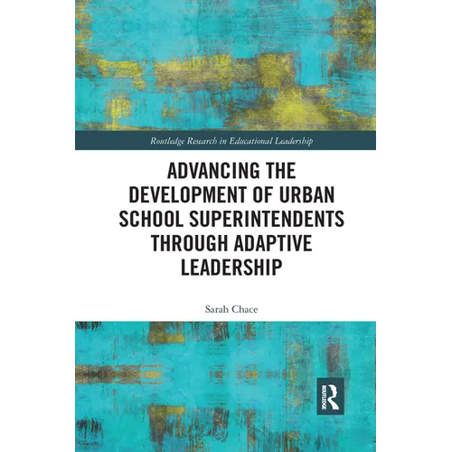 Advancing the Development of Urban School Superintendents through Adaptive Leadership - Paperback