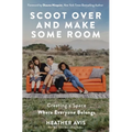 Scoot Over and Make Some Room: Creating a Space Where Everyone Belongs - Paperback