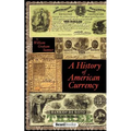 A History of American Currency - Paperback