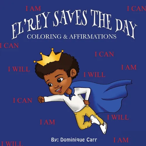 El'rey Saves The Day: Affirmations & Coloring Book - Paperback