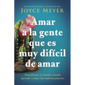 Amar a la Gente Que Es Muy Difícil de Amar: Transforme Su Mundo Cuando Aprende a Amar Incondicionalmente - Paperback