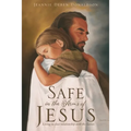 Safe in the Arms of Jesus: Living in close relationship with the Savior. - Paperback