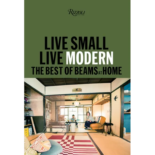 Live Small/Live Modern: The Best of Beams at Home - Hardcover