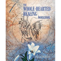 The Whole-Hearted Healing Workbook - Paperback