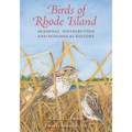 Birds of Rhode Island: Seasonal Distribution and Ecological History - Hardcover