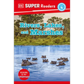DK Super Readers Level 4 Rivers, Lakes, and Marshes - Hardcover