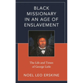 Black Missionary in an Age of Enslavement: The Life and Times of George Liele - Paperback
