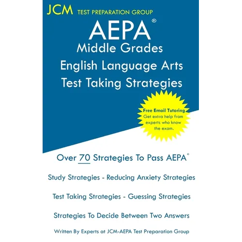 AEPA Middle Grades English Language Arts - Test Taking Strategies: AEPA NT201 Exam - Free Online Tutoring - New 2020 Edition - The latest strategies t - Paperback