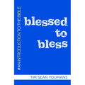 Blessed to Bless: An Introduction to the Bible - Paperback