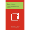 Grave Humor: A Collection Of Humorous Epitaphs - Hardcover