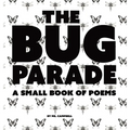 The Bug Parade: a small book of poems - Hardcover