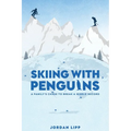 Skiing with Penguins: A Family's Chase to Break a World Record - Paperback