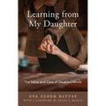 Learning from My Daughter: The Value and Care of Disabled Minds - Hardcover