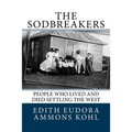 The Sodbreakers: People Who Lived and Died Settling the West - Paperback