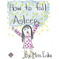 How To Fall Asleep: Calm your child for sleep while teaching them to read and inspiring them to write their own stories! - Paperback