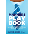 The Manners Playbook: Essential Lessons for Young African-American Boys on Self-Awareness, Confidence and Etiquette - Paperback