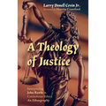 A Theology of Justice: Interpreting John Rawls in Corrections Ethics - An Ethnography - Hardcover