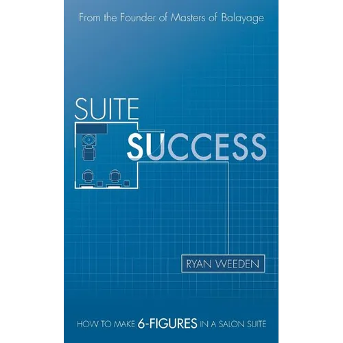 Suite Success: How to Make Six-Figures in a Salon Suite - Paperback