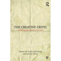 The Creative Critic: Writing As/About Practice - Paperback