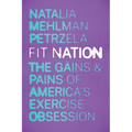 Fit Nation: The Gains and Pains of America's Exercise Obsession - Paperback