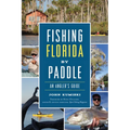 Fishing Florida by Paddle: An Angler's Guide - Paperback