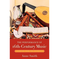 The Performance of 16th-Century Music: Learning from the Theorists - Paperback