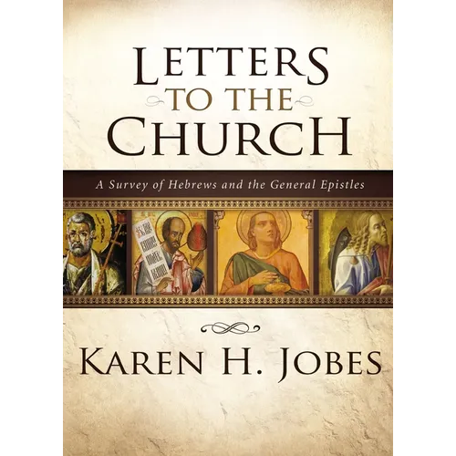 Letters to the Church: A Survey of Hebrews and the General Epistles - Hardcover