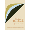 Tulips to Thresholds - Paperback