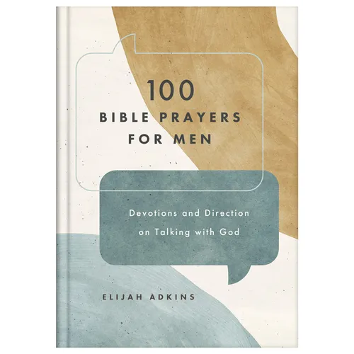 100 Bible Prayers for Men: Devotions and Direction on Talking with God - Hardcover