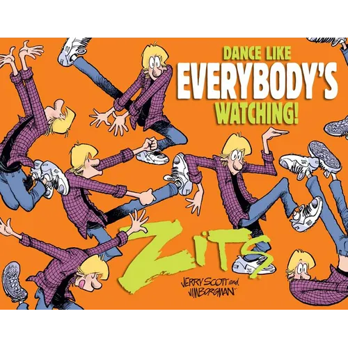 Dance Like Everybody's Watching!: A Zits Treasury - Paperback