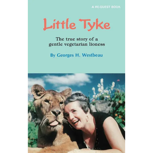 Little Tyke: The True Story of a Gentle Vegetarian Lioness - Paperback
