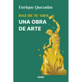 Haz de Tu Vida Una Obra de Arte / Make Your Life a Work of Art - Paperback