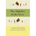 The Alphabet of the Trees: A Guide to Nature Writing - Paperback