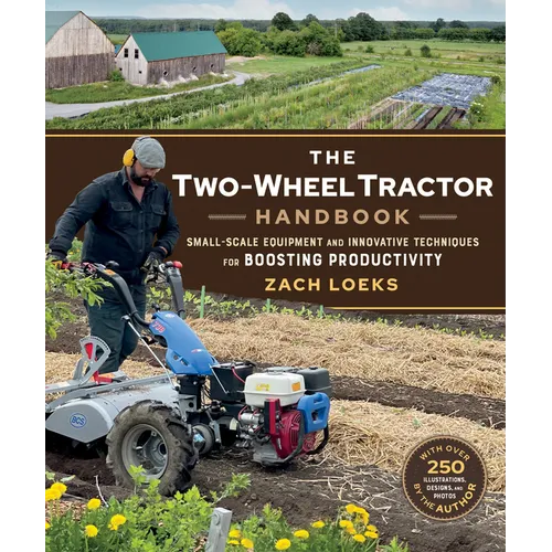 The Two-Wheel Tractor Handbook: Small-Scale Equipment and Innovative Techniques for Boosting Productivity - Paperback