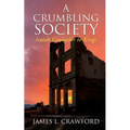 A Crumbling Society: Isaiah, Counselor To Kings - Paperback