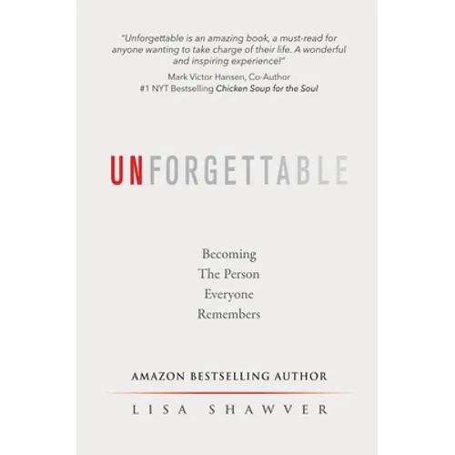 Unforgettable: Becoming the Person Everyone Remembers - Hardcover