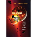Unlocking the Moon's Secrets: From Galileo to Giant Impact - Hardcover