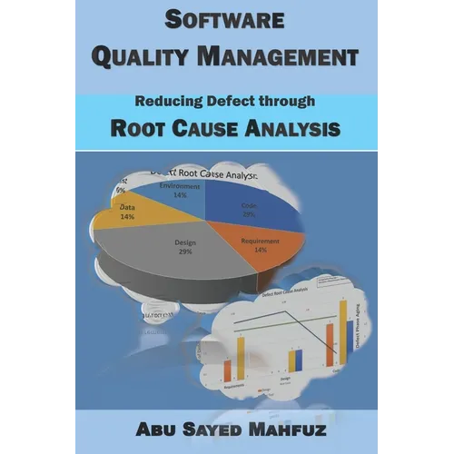 Software Quality Management: Reducing Defect through Root Cause Analysis - Paperback