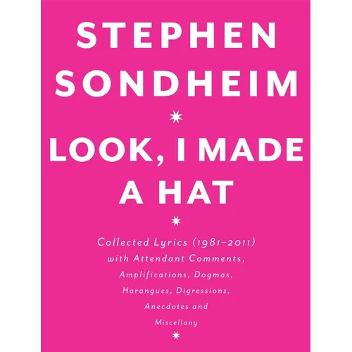 Look, I Made a Hat: Collected Lyrics (1981-2011) with Attendant Comments, Amplifications, Dogmas, Harangues, Digressions, Anecdotes and Miscellany - Hardcover