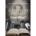 I'm Called to Preach Now What!: A User Guide to Effective Preaching - Hardcover