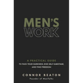 Men's Work: A Practical Guide to Face Your Darkness, End Self-Sabotage, and Find Freedom - Hardcover